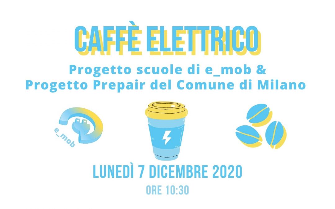 Segna la data: Caffè Elettrico sul Progetto scuole di e_mob e sul Progetto Prepair del Comune di Milano