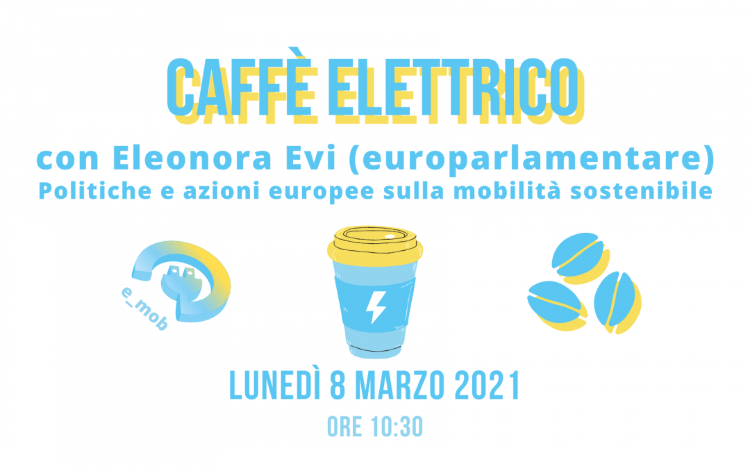 Segna la data: Caffè Elettrico con l’europarlamentare Eleonora Evi