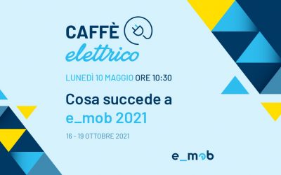 Segna la data: Caffè Elettrico “Cosa succede a e_mob 2021”