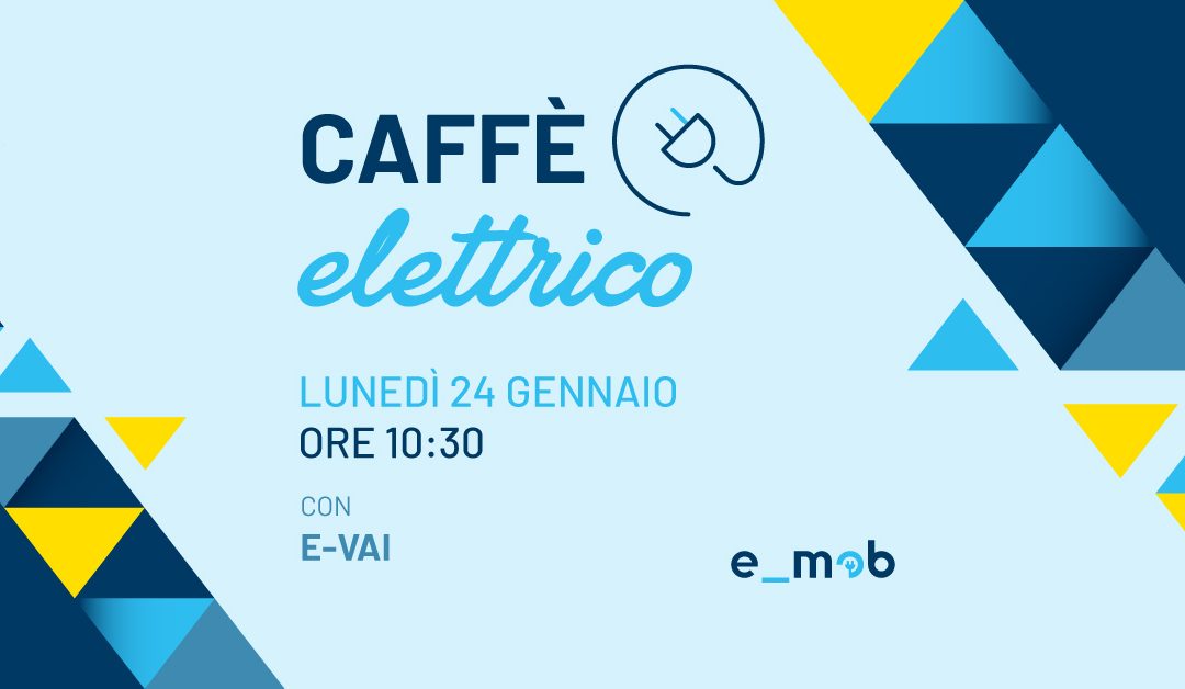 Segna la data: Caffè Elettrico con E-Vai